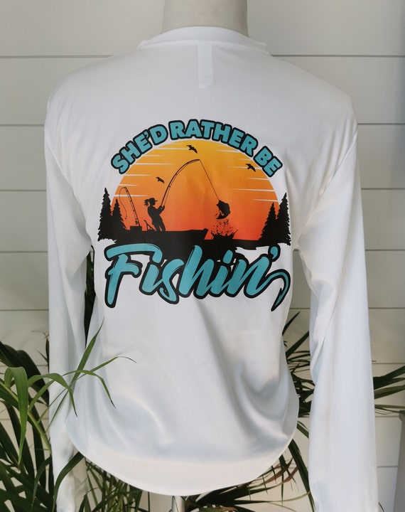 She'd Rather Be Fishin' UPF 40performance Long Sleeve Shirt, UPF Shirt, UV  Shirt, Girls Fishing Shirt, Kayak Fishing, Sun Protection 