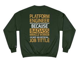 Funny but true Platform Engineer Champion Sweatshirt (Unisex)