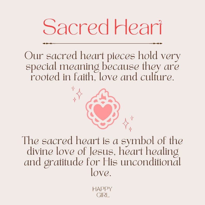 May include: A pink graphic with a stylized heart with flames on top. The text reads "Sacred Heart". The text below the heart reads "Our sacred heart pieces hold very special meaning because they are rooted in faith, love and culture. The sacred heart is a symbol of the divine love of Jesus, heart healing and gratitude for His unconditional love." The text at the bottom reads "HAPPY GIRL".