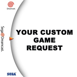 Peut inclure: Une boîte de jeu Sega Dreamcast blanche avec une flèche noire pointant vers la droite. Le texte "YOUR CUSTOM GAME REQUEST" est en lettres noires sur fond blanc.