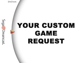 May include: A white Sega Dreamcast game case with a black arrow pointing to the right. The text "YOUR CUSTOM GAME REQUEST" is in black letters on a white background.
