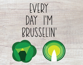 Every Day I'm Brusselin' SVG | Every Day I'm Brusselin' PNG | Food Pun SVG | Svg File | Svg Files | Svg Designs | Svg Files For Cricut | Svg