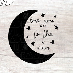 Love You To The Moon SVG | Moon SVG | I Love You SVG | Love Svg | Moon And Back Svg | Love Quotes Svg | Svg Files For Cricut | Svg Files
