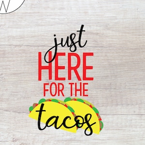Just Here For The Tacos SVG | Tacos SVG | Taco SVG  | Taco File | Svg Designs | Svg Files For Cricut | Svg Cut File | Svg File | Svg Files