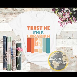 Trust Me Librarian  T-shirt Librarian tshirt Library Staff Teacher Gift for her Book Lover Gift for him Librarian appreciation Bookshelf