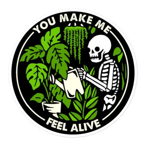 You Make Me Feel Alive Plant Lover Sticker, plant sticker, introvert sticker gardening sticker, nature lover sticker