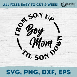 Boy Mom SVG, From Son Up Til Son Down, Boy Mom Sweatshirt, Tumbler, Boy Mom Tshrit, Mothers Day Gift, Cricut Cut File, Digital Download