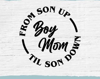 Boy Mom SVG: 'From Son Up Til Son Down' Design (Digital Download)