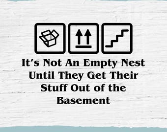Funny Empty Nest SVG: Parent Gift, Basement Clutter (Digital Download)