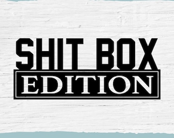 Shitbox Edition SVG: Funny Car Bumper Sticker Decal (Digital Download)