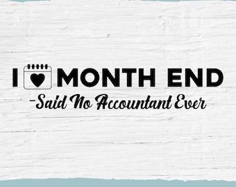 Könnte beinhalten: Schwarzweißes Grafikdesign mit einem Kalendersymbol und einem Herzen, mit dem Text "I  MONTH END - Said No Accountant Ever".