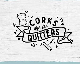 Corks Are For Quitters SVG: Wine Glass Bachelorette Design (Digital Download)