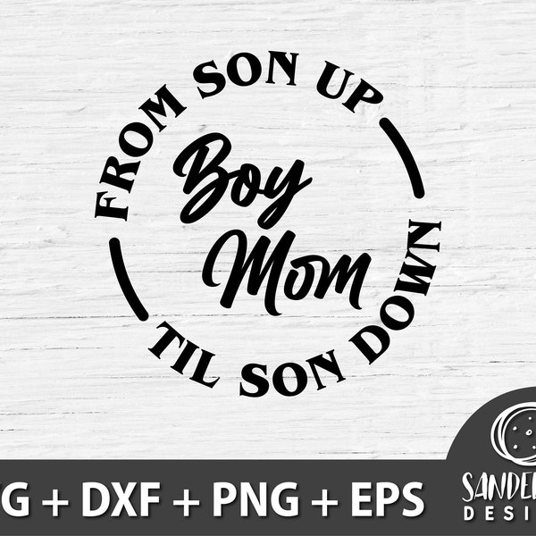 Boy Mom SVG, From Son Up Til Son Down, Boy Mom Sweatshirt, Tumbler, Boy Mom Tshrit, Mothers Day Gift, Cricut Cut File, Digital Download