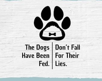 Dog Sign SVG, The Dogs Have Been Fed SVG, Dog Gift, Vet Office Sign, Cricut Cut File, Digital Download, Silhouette