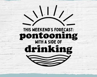 Funny Pontoon Drinking Forecast SVG: Boating T-shirt Design (Digital Download)