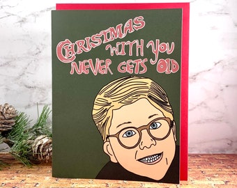 Christmas story card, Christmas with you never gets old, a Christmas story, Ralphie card, you’ll shoot your eye out, Christmas greeting card