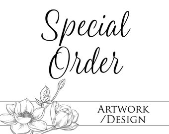 Special Order - Artwork / Design - Proof Included