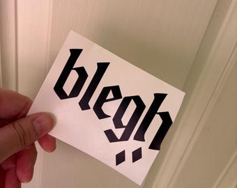Blegh Vinyl Decal