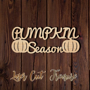 Pumpkin Season wood sign - Unfinished Laser Cut Wood Shape - 1/8&quot; Baltic Birch Plywood - Please read item description