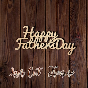 Happy Father&#39;s Day wood sign - Unfinished Laser Cut Wood Shape - 1/8&quot; Baltic Birch Plywood - Please read item description