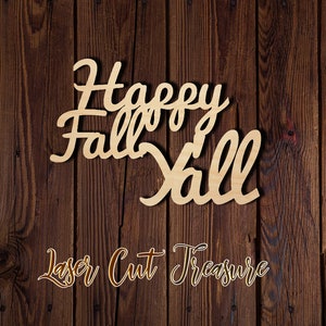 Happy Fall Y&#39;all wood sign - Unfinished Laser Cut Wood Shape - 1/8&quot; Baltic Birch Plywood - Please read item description