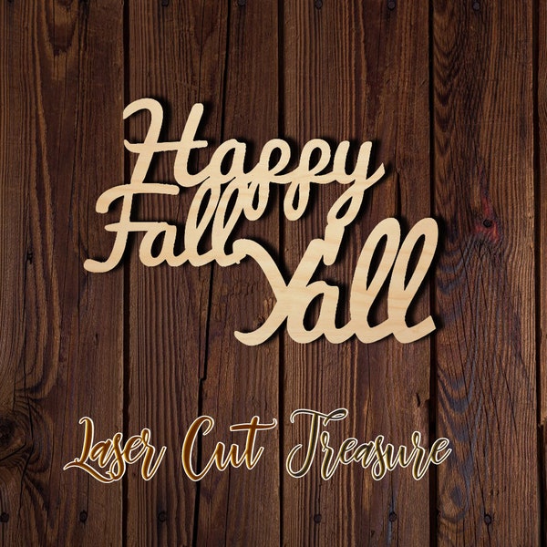 Happy Fall Y'all wood sign - Unfinished Laser Cut Wood Shape