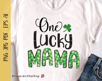One Lucky Mama Png Shamrock Saint Patrick's Day Clover Png Lucky Mom Png Mama Only One Lucky Mama Svg Archivos para Cricut Sublimation Pdf