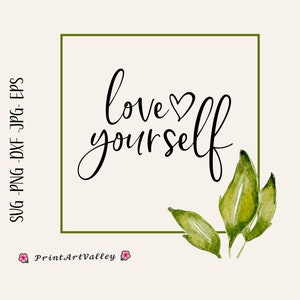 Love Yourself SVG Love Yourself Shirt Love yourself DXF Positivity SVG for Cricut Love yourself Good vibes Digital Print design