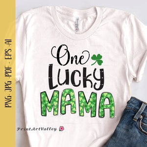 One Lucky Mama Png Shamrock Saint Patrick&#39;s Day Clover Png Lucky Mom Png Mama Only One Lucky Mama Svg Files For Cricut Sublimation Pdf
