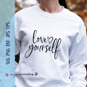 Love Yourself SVG Love Yourself Shirt Svg Png Love yourself DXF Positivity SVG for Cricut Love yourself Good vibes Digital Print design