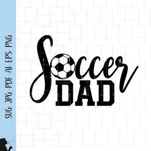 Soccer Dad SVG Fathers Day Soccer Dad Shirt Cut Files Soccer Dad Vector File Soccer Dad Png Vector Soccer Clip Art Soccer Gift Shirt Father