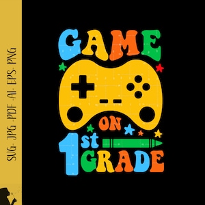 Game On 1st Grade SVG Game On First Grade Png Back To School Svg First Day of School 1st Grade Boy Svg Png School Shirt Svg Cricut File