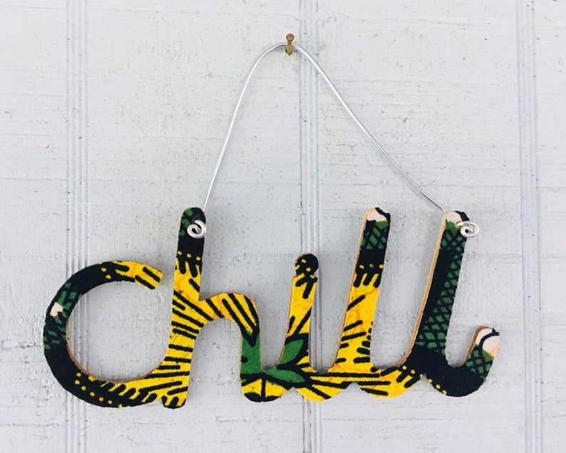 Chill Sign Wood Kitenge Doctor Dentist Waiting Room Handcarved Teen Gift Handmade Africa Self-Supporting Deaf & Disability Workshop Green/yellow kitenge