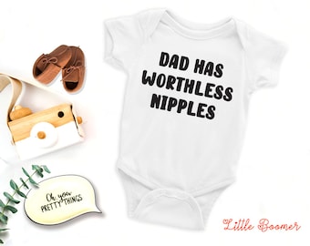 Dad Has A Worthless Nipples Baby Onesies® |  Funny Baby Saying Onesies® | Humour Baby Onesies® | New Dad Gifts | Daddy Baby Onesies®