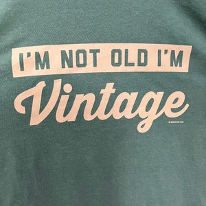 I&#39;m Not Old I&#39;m Vintage Tshirt