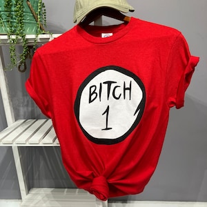 Funny Tshirts Bitch 1 and 2,3, 4, to 8