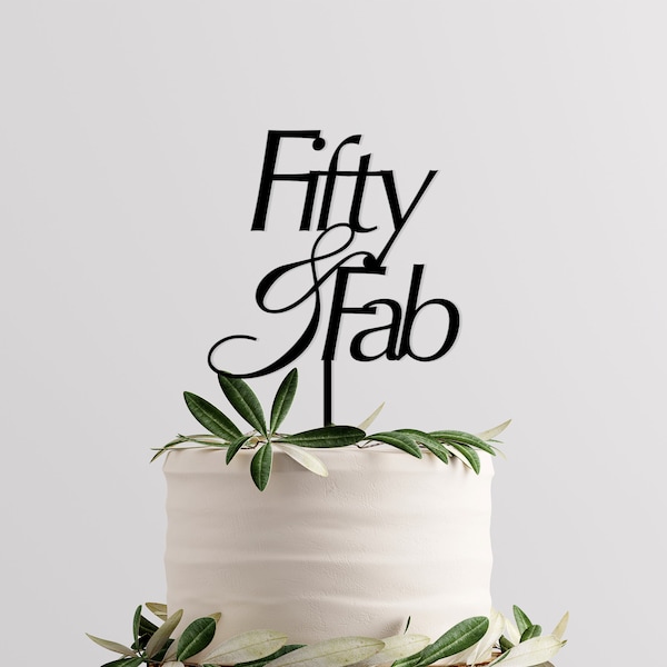 Fifty & Fab Birthday Cake Topper | 50th Birthday | 50 | Milestone Cake topper | Acrylic | Block  Handwritten Topper | Happy Birthday | Fifty