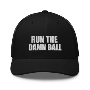 Embroidered Run The Damn Ball Hat Mesh Back Trucker Cap