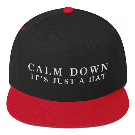 Calm Down It's Just A Hat Embroidered Snapback Flat Bill Hat Red Cap Parody