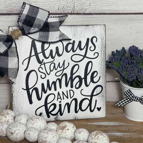 Always Stay Humble & Kind Farmhouse Sign | Black White Distressed | Rustic Farmhouse Kitchen Decor | Wood Sitter | Buffalo Check Sitter Sign