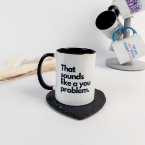 Taza "Eso suena como un problema tuyo" / Sarcástico / Divertido / Regalo para un amigo / Peculiar / Humor / Amante