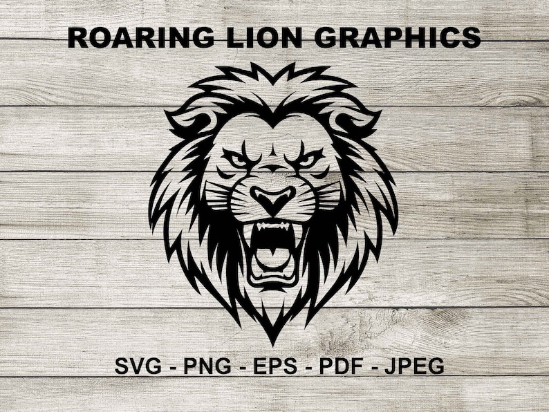 May include: Black and white graphic of a roaring lion's head with an open mouth and detailed mane. The text "ROARING LION GRAPHICS" is above the lion. Below the lion are the file types: SVG, PNG, EPS, PDF, and JPEG.