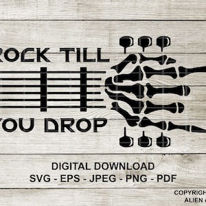 May include: Black and white graphic design of a skeleton hand playing a guitar with the text "Rock Till You Drop".