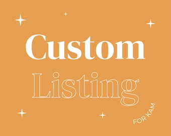 May include: An orange background with white text that reads "Custom Listing" in a serif font. Below the text is the word "Listing" in a thin, outlined font. The text "FOR KAM" is in a smaller font in the bottom right corner.