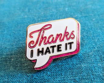 Thanks I Hate It | Enamel Pin