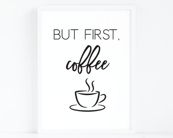 But First Coffee Print, Kitchen Print, Coffee Wall Art, Kitchen Poster, Coffee Prints, Printable Art, Coffee Art, Modern Minimalist Print