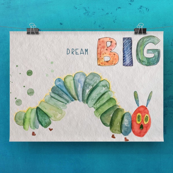 The always hungry caterpillar, Dream Big, watercolor, digital print, gift for baptism, birthday, gift for girlfriend, child, mother