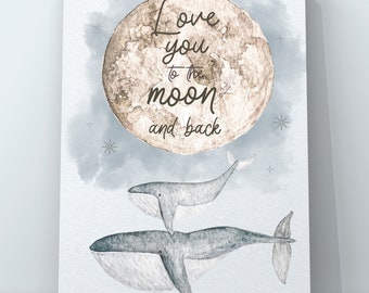 Love you to the Moon and Back / Poster/ Aquarell/ Geschenk Taufe / Geburtstag / Geburt / Wal/ Illustration