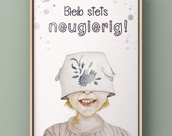 Poster: Bleib stets neugierig / Lausbuben / Aquarell / Kindergeschichten/ Kinderillustration/Freundschaft/Geschenk Freundin / Mutter