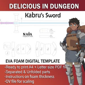May include: Digital EVA foam template for Kabru's Sword from Delicious in Dungeon. The image features a diagram of the sword, a character illustration, and text that reads "EVA FOAM DIGITAL TEMPLATE". Includes instructions and scaling information.